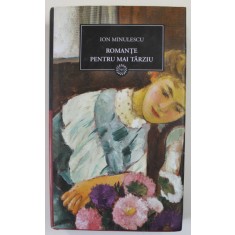 ROMANTE PENTRU MAI TARZIU de ION MINULESCU , 2009