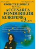 Proiecte eligibile pentru ACCESAREA FONDURILOR EUROPENE in 3 luni - Mihaela Badea