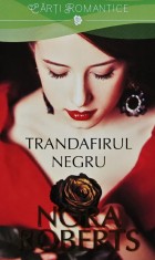 Trandafirul negru - 2014 - Nora Roberts ($A225)