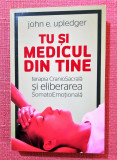 Tu si medicul din tine. Editura Herald, 2022 - John E. Upledger