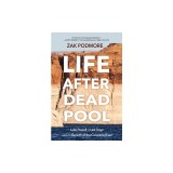 Life After Dead Pool: Lake Powell's Last Days and the Rebirth of the Colorado River