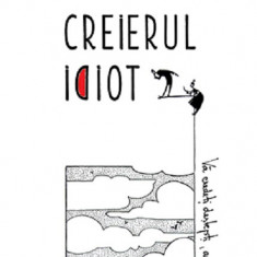 Creierul idiot | Dean Burnett