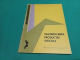 VALORIFICAREA PRODUCȚIEI VITICOLE * 1968 * 3 3 6