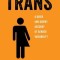Trans: A Quick and Quirky Account of Gender Variability