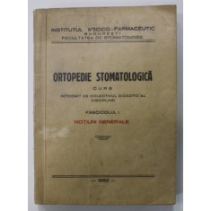ORTOPEDIE STOMATOLOGICA , CURS , FASCICOLUL I - NOTIUNI GENERALE , 1952