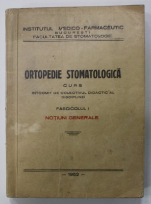 ORTOPEDIE STOMATOLOGICA , CURS , FASCICOLUL I - NOTIUNI GENERALE , 1952 foto