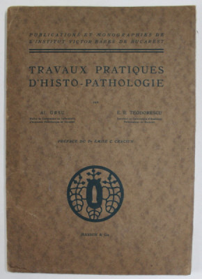 TRAVAUX PRATIQUES D &amp;#039;HISTO - PATHOLOGIE par AL. URSU et E.R. TEODORESCU , 1946 foto