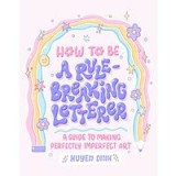 How to Be a Rule-Breaking Letterer