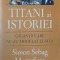 TITANI AI ISTORIEI. GIGANTII CARE NE-AU MODELAT LUMEA-SIMON SEBAG MONTEFIORE-277236