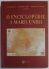 O ENCICLOIPEDIE A MARII UNIRI , coordonatori IOAN BOLOVAN ...GHEORGHE COJOCARU , 2018