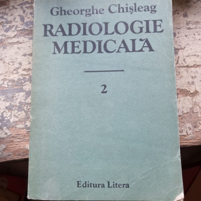 Gheorghe Chisleag - Radiologie Medicala Vol II foto