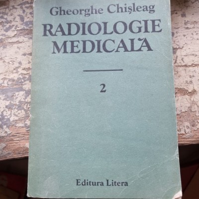 Gheorghe Chisleag - Radiologie Medicala Vol II foto