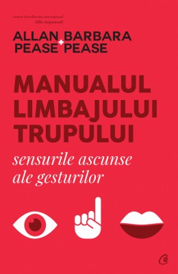 Manualul Limbajului Trupului, Allan Pease,Barbara Pease - Editura Curtea Veche foto