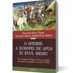 O istorie a Europei de Apus in Evul Mediu. De la Imperiul Roman tirziu la marile descoperiri geografice (secolele V-XVI)