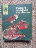 Pasari Exotice de Decor - Stefan Deleanu - Ceres 1980 - Biologie - Carte in Romana