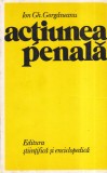 Ion Gh. Gorganeanu - Actiunea penala | Editura STIINTIFICA SI ENCICLOPEDICA | Carte Drept | 1977 | 206 pagini | Brosata