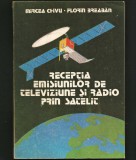 RECEPȚIA EMISIUNILOR DE TELEVIZIUNE ȘI RADIO PRIN SATELIT - MIRCEA CHIVU