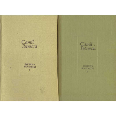 Camil Petrescu - Doctrina substantei vol.I-II - 106699 foto