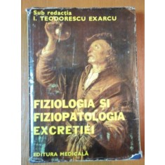 FIZIOLOGIA SI FIZIOPATOLOGIA EXCRETIEI de I. TEODORESCU EXARCU 1980
