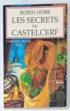 LES SECRETS DE CASTELCERF par ROBIN HOBB , SERIE &#039; L &#039;ASSASSIN ROYAL &#039; , VOLUMUL 9 , roman , 2003