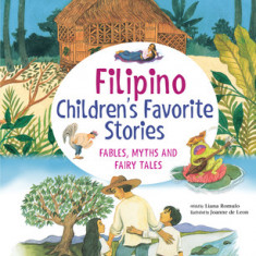 Filipino Children's Favorite Stories: Fables, Myths and Fairy Tales