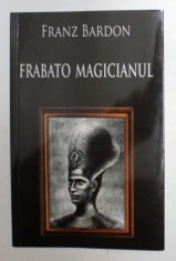 FRABATO MAGICIANUL de FRANZ BARDON , 2017