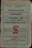 A2102 Instrucțiuni pentru m&acirc;nuirea mașinelor de cusut Singer clasa 15 (central bobbin) pentru &icirc;ntrebuințarea casnică&rdquo;, 1926