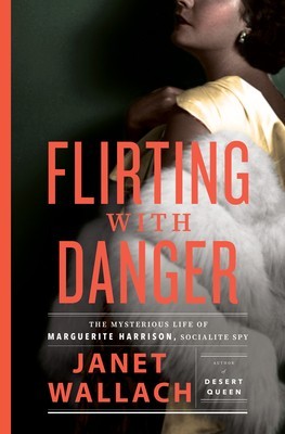 Flirting with Danger: The Mysterious Life of Marguerite Harrison, Socialite Spy foto