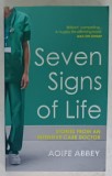 SEVEN SIGNS OF LIFE , STORIES FROM AN INTENSIVE CARE DOCTOR by AOIFE ABBEY , 2019