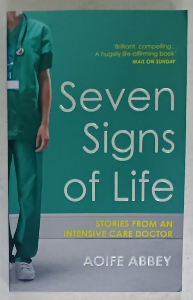 SEVEN SIGNS OF LIFE , STORIES FROM AN INTENSIVE CARE DOCTOR by AOIFE ABBEY , 2019