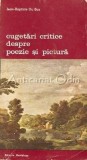 Cugetari Critice Despre Poezie Si Pictura - Jean-Baptiste Du Bos