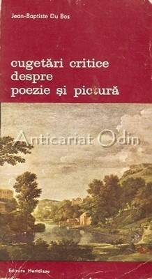 Cugetari Critice Despre Poezie Si Pictura - Jean-Baptiste Du Bos foto