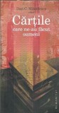 Cartile care ne-au facut oameni - Dan C. Mihailescu