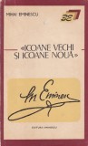 Mihai Eminescu Icoane Vechi si Noi Eseuri Carti Beletristica Literatura Romana Clasic Coperta Brosata Romana 1974 Buna Stare