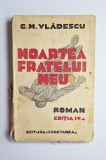 Moartea fratelui meu &ndash; Aut. G.M. Vlădescu, Ed. Cugetarea, ediția IV-a