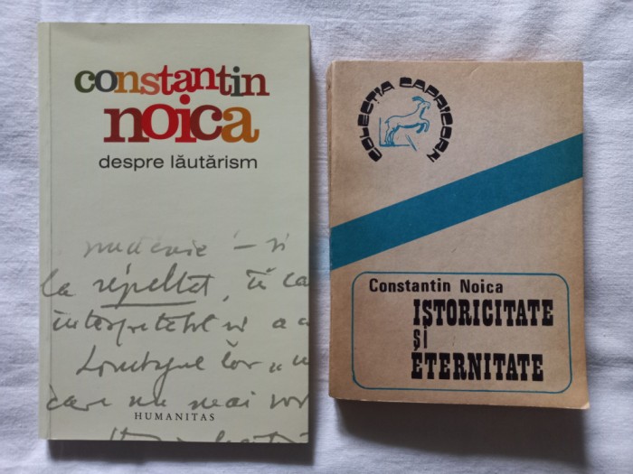 CONSTANTIN NOICA - DESPRE LAUTARISM + ISTORICITATE SI ETERNITATE. REPERE ...