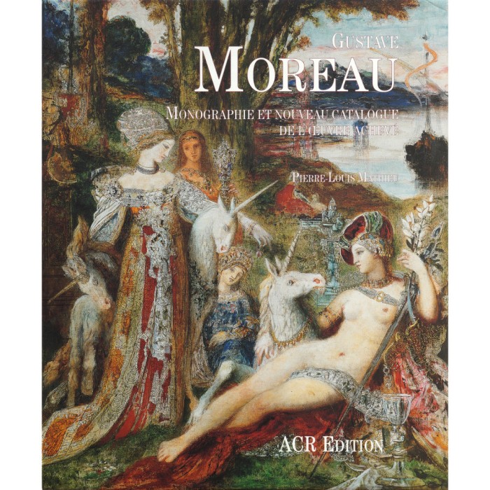 Pierre Louis Mathieu, Monographie et nouveau catalogue de l&rsquo;&oelig;uvre achev&eacute; - Gustave Moreau
