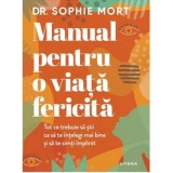 Manual pentru o viata fericita - Sophie Mort