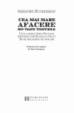 Cea mai mare afacere din toate timpurile | Gregory Zuckerman