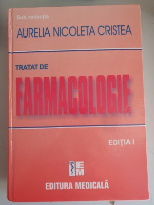 TRATAT DE FARMACOLOGIE - AURELIA NICOLETA CRISTEA - EDITIA I foto