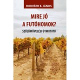 Mire j&oacute; a fut&oacute;homok? - Szőlőművel&eacute;si &uacute;tmutat&oacute; - Horv&aacute;th E. J&aacute;nos