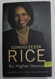 NO HIGHER HONOUR - A MEMOIR OF MY YEARS IN WASHINGTON by CONDOLEEZZA RICE , 2011