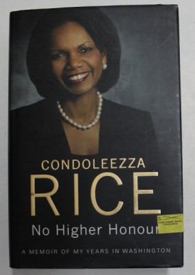 NO HIGHER HONOUR - A MEMOIR OF MY YEARS IN WASHINGTON by CONDOLEEZZA RICE , 2011 foto