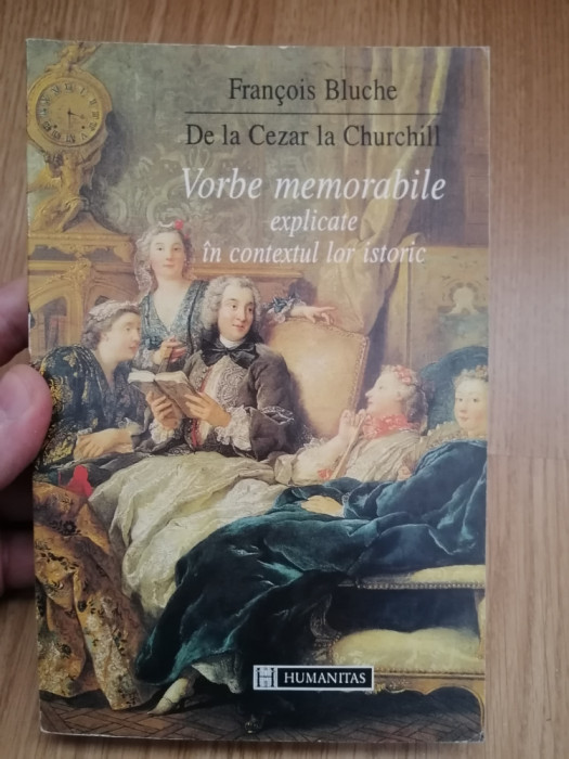 Vorbe memorabile - De la Cezar la Churchill - Francois Bluche