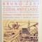 CODUL ANTICLASIC , LIMBAJUL MODERN AL ARHITECTURII de BRUNO ZEVI , 2000