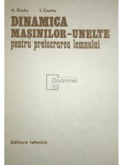 A. Radu - Dinamica masinilor-unelte pentru prelucrarea lemnului (Editia: 1981) foto