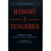 H&aacute;bor&uacute; a tengeren (20. sz&aacute;zadi hadt&ouml;rt&eacute;net) - William J. Ruhe