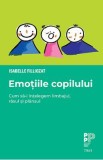 Emotiile copilului. Cum sa-i intelegem limbajul, rasul si plansul - Isabelle Filliozat