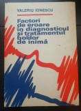 Factori de eroare &icirc;n diagnosticul și tratamentul bolilor de inimă - Valeriu Ionescu