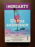 Liane Moriarty - Ultima aniversare